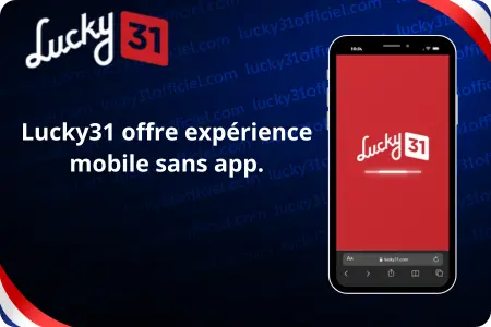 Bannière publicitaire Lucky31 : smartphone affichant la version mobile du site avec le texte "Lucky31 offre expérience mobile sans app" sur fond aux couleurs du drapeau français.